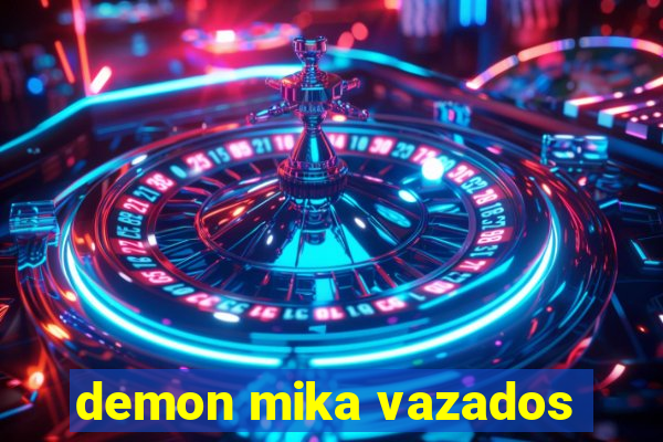 demon mika vazados